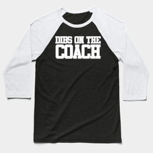 Dibs On The Coach Baseball T-Shirt